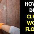 How to Deep Clean Wood Floors