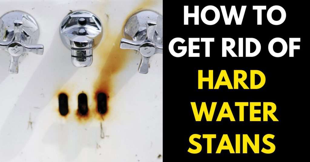 How to Get Rid of Hard Water Stains Easily